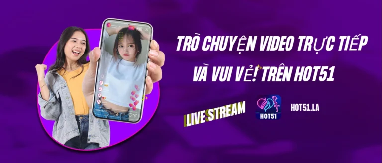 Hot51 – Nền tảng Giải Trí & Livestream Hàng Đầu Tại Việt Nam - ABOUT 1 Hot51 – Nền tảng Giải Trí & Livestream Hàng Đầu Tại Việt Nam