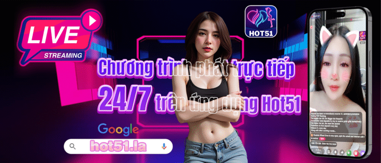 Hot51 – Nền tảng Giải Trí & Livestream Hàng Đầu Tại Việt Nam - HOME 3 Hot51 – Nền tảng Giải Trí & Livestream Hàng Đầu Tại Việt Nam